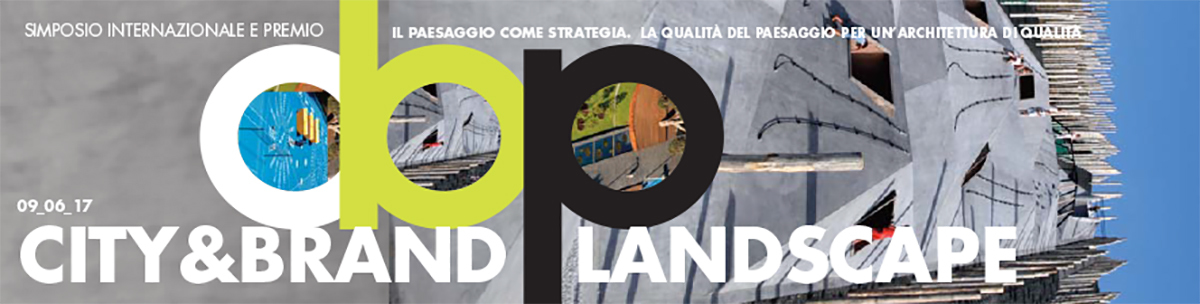 CITY&BRAND LANDSCAPE Simposio internazionale e Premio | 09 Giugno 2017 | Triennale di Milano