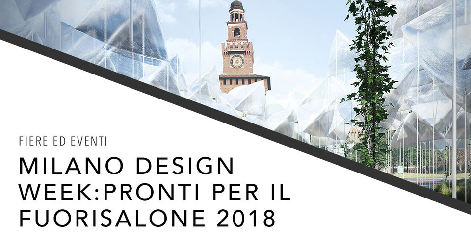 Fuorisalone 2018 in Milan on April 17 to 22, 2018