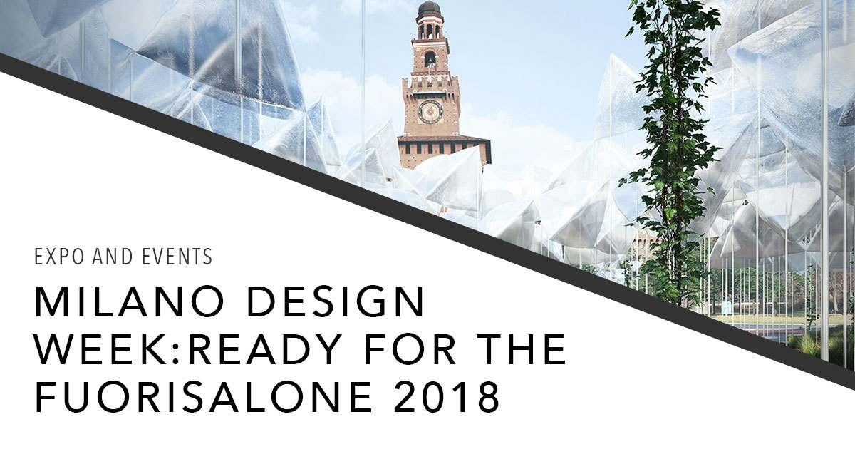Fuorisalone 2018 in Milan on April 17 to 22, 2018
