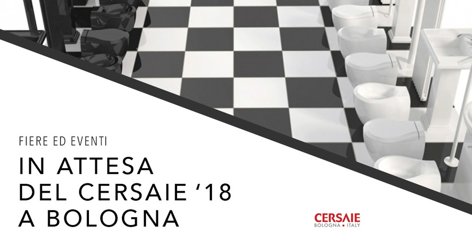 CERSAIE 2018 @ Bologna 